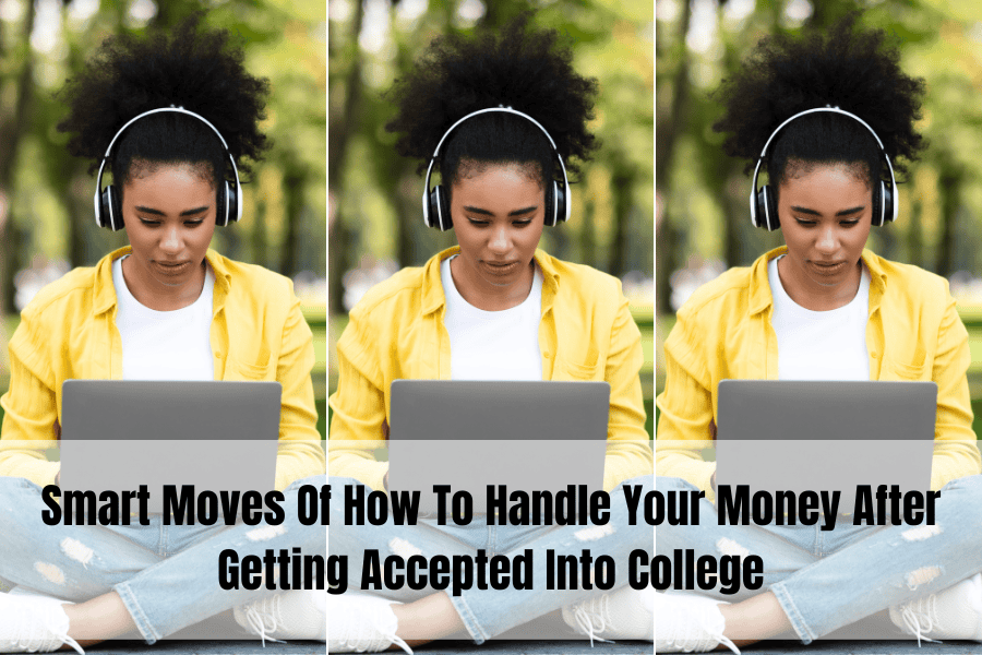 Smart Moves Of How To Handle Your Money After Getting Accepted Into College Feature Image