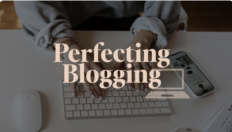 Perfecting Blogging by Sophia Lee Blogging Course for Consistent, Profitable Content