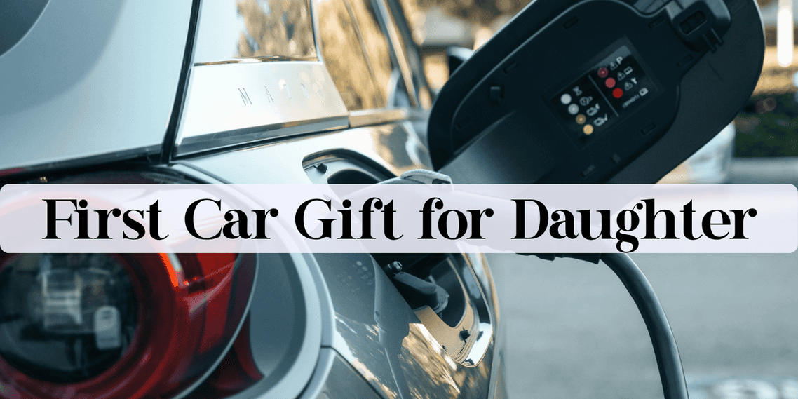First Car Gift for Daughter